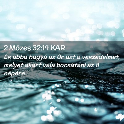 Picture 02 - 2 Mózes 32:14 KAR - És abba hagyá az Úr azt a veszedelmet, melyet - Bible Verse Picture