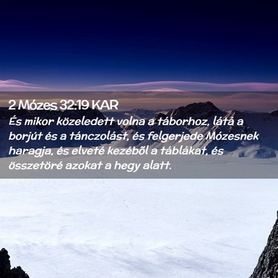 Picture 02 - 2 Mózes 32:19 KAR - És mikor közeledett volna a táborhoz, látá a - Bible Verse Picture