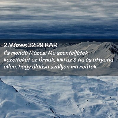 Picture 02 - 2 Mózes 32:29 KAR - És mondá Mózes: Ma szenteljétek kezeiteket az - Bible Verse Picture