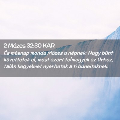 Picture 02 - 2 Mózes 32:30 KAR - És másnap monda Mózes a népnek: Nagy bûnt - Bible Verse Picture