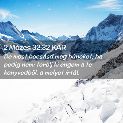 Picture 02 - 2 Mózes 32:32 KAR - De most bocsásd meg bûnöket; ha pedig nem: - Bible Verse Picture