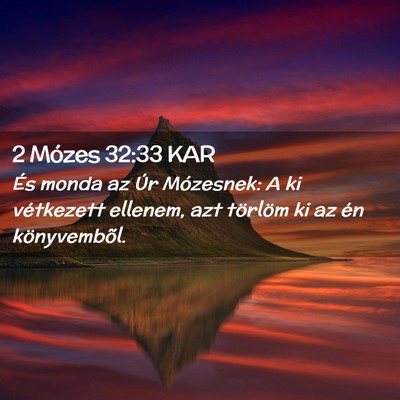 Picture 02 - 2 Mózes 32:33 KAR - És monda az Úr Mózesnek: A ki vétkezett - Bible Verse Picture