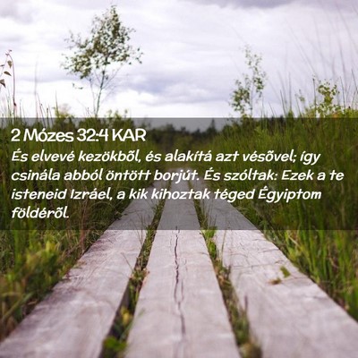 Picture 02 - 2 Mózes 32:4 KAR - És elvevé kezökbõl, és alakítá azt - Bible Verse Picture
