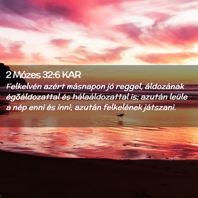 Picture 02 - 2 Mózes 32:6 KAR - Felkelvén azért másnapon jó reggel, - Bible Verse Picture