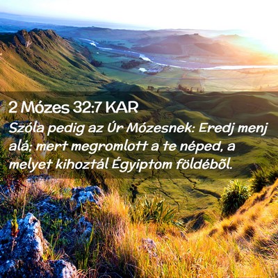 Picture 02 - 2 Mózes 32:7 KAR - Szóla pedig az Úr Mózesnek: Eredj menj alá; - Bible Verse Picture