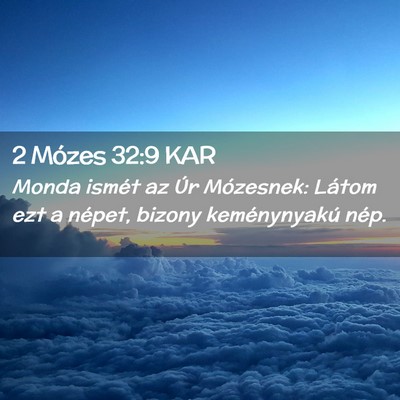 Picture 02 - 2 Mózes 32:9 KAR - Monda ismét az Úr Mózesnek: Látom ezt a - Bible Verse Picture