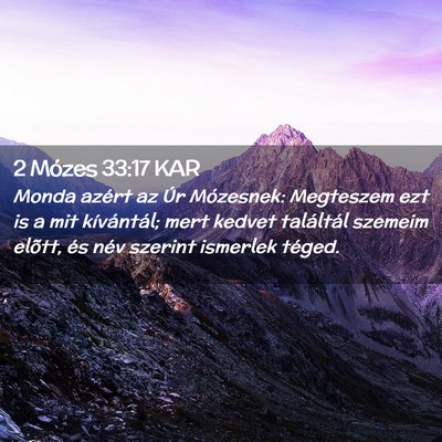 Picture 02 - 2 Mózes 33:17 KAR - Monda azért az Úr Mózesnek: Megteszem ezt is a - Bible Verse Picture