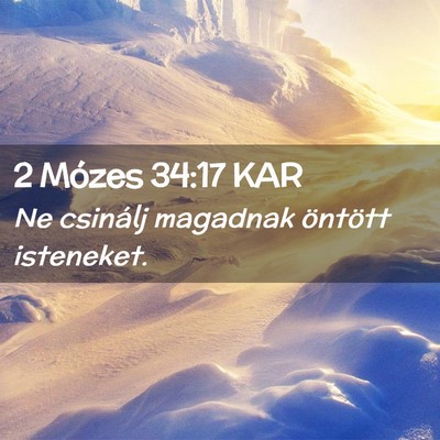 Picture 02 - 2 Mózes 34:17 KAR - Ne csinálj magadnak öntött - Bible Verse Picture