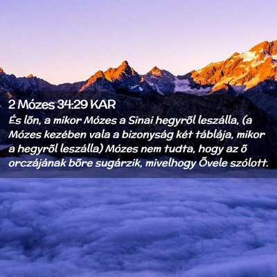 Picture 02 - 2 Mózes 34:29 KAR - És lõn, a mikor Mózes a Sinai hegyrõl - Bible Verse Picture