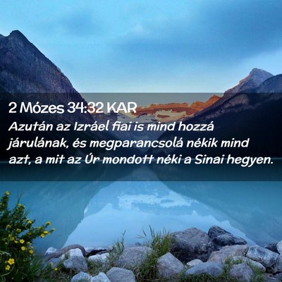 Picture 02 - 2 Mózes 34:32 KAR - Azután az Izráel fiai is mind hozzá - Bible Verse Picture