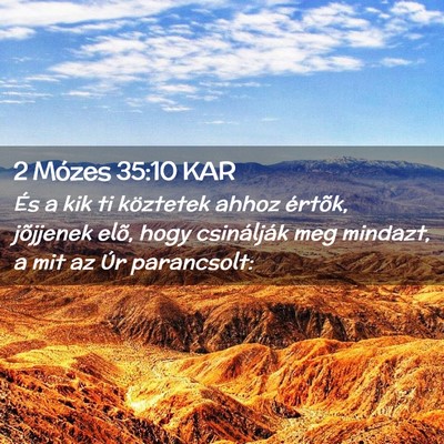Picture 02 - 2 Mózes 35:10 KAR - És a kik ti köztetek ahhoz értõk, jõjjenek - Bible Verse Picture