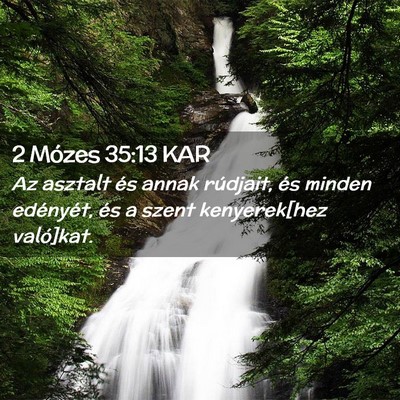 Picture 02 - 2 Mózes 35:13 KAR - Az asztalt és annak rúdjait, és minden - Bible Verse Picture