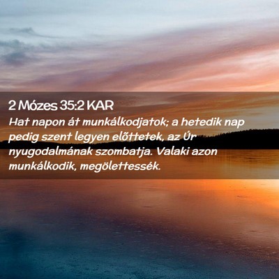 Picture 02 - 2 Mózes 35:2 KAR - Hat napon át munkálkodjatok; a hetedik nap - Bible Verse Picture