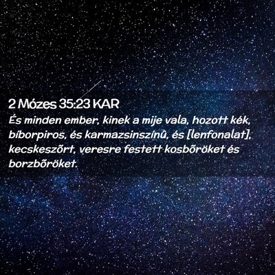 Picture 02 - 2 Mózes 35:23 KAR - És minden ember, kinek a mije vala, hozott kék, - Bible Verse Picture