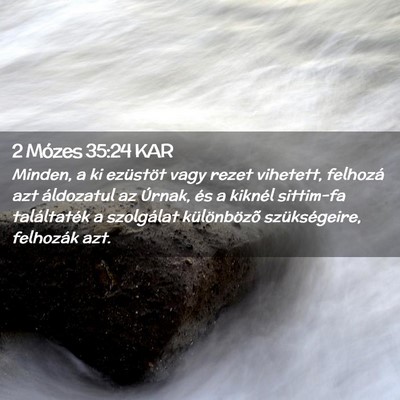 Picture 02 - 2 Mózes 35:24 KAR - Minden, a ki ezüstöt vagy rezet vihetett, - Bible Verse Picture