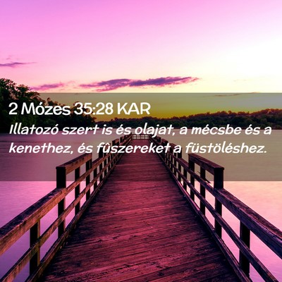 Picture 02 - 2 Mózes 35:28 KAR - Illatozó szert is és olajat, a mécsbe és a - Bible Verse Picture
