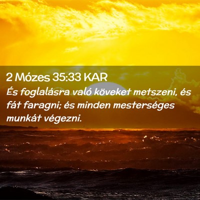 Picture 02 - 2 Mózes 35:33 KAR - És foglalásra való köveket metszeni, és fát - Bible Verse Picture