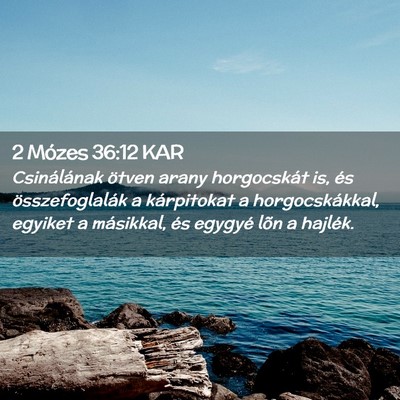 Picture 02 - 2 Mózes 36:12 KAR - Csinálának ötven arany horgocskát is, és - Bible Verse Picture