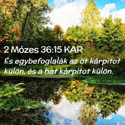 Picture 02 - 2 Mózes 36:15 KAR - És egybefoglalák az öt kárpitot külön, és - Bible Verse Picture