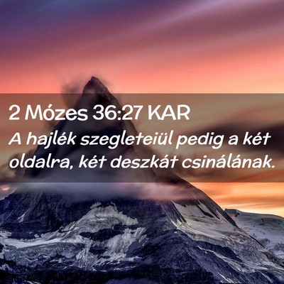 Picture 02 - 2 Mózes 36:27 KAR - A hajlék szegleteiül pedig a két oldalra, két - Bible Verse Picture