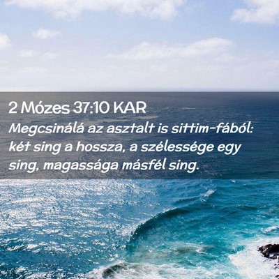 Picture 02 - 2 Mózes 37:10 KAR - Megcsinálá az asztalt is sittim-fából: két - Bible Verse Picture