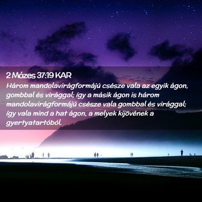 Picture 02 - 2 Mózes 37:19 KAR - Három mandolavirágformájú csésze vala az - Bible Verse Picture
