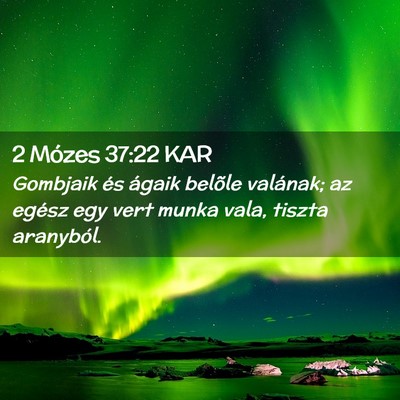 Picture 02 - 2 Mózes 37:22 KAR - Gombjaik és ágaik belõle valának; az egész - Bible Verse Picture