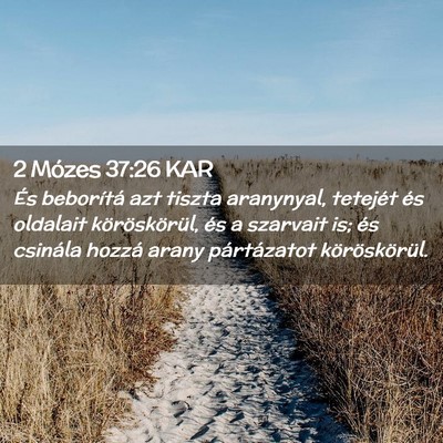Picture 02 - 2 Mózes 37:26 KAR - És beborítá azt tiszta aranynyal, tetejét és - Bible Verse Picture