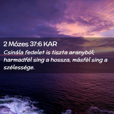 Picture 02 - 2 Mózes 37:6 KAR - Csinála fedelet is tiszta aranyból; harmadfél - Bible Verse Picture