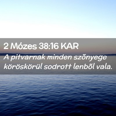 Picture 02 - 2 Mózes 38:16 KAR - A pitvarnak minden szõnyege köröskörül - Bible Verse Picture