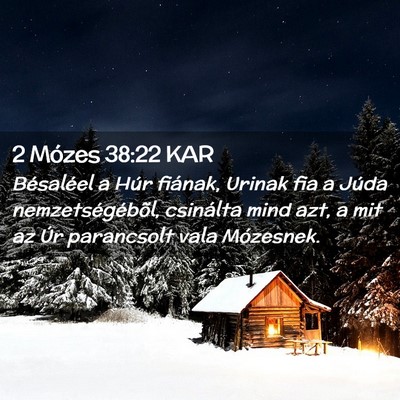 Picture 02 - 2 Mózes 38:22 KAR - Bésaléel a Húr fiának, Urinak fia a Júda - Bible Verse Picture