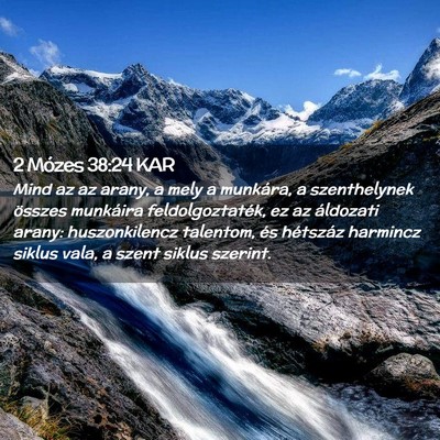 Picture 02 - 2 Mózes 38:24 KAR - Mind az az arany, a mely a munkára, a - Bible Verse Picture