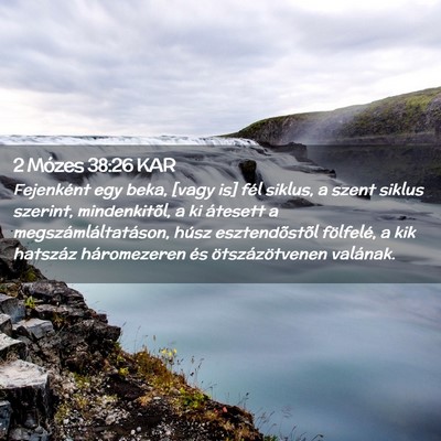 Picture 02 - 2 Mózes 38:26 KAR - Fejenként egy beka, [vagy is] fél siklus, a - Bible Verse Picture