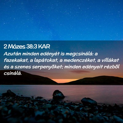 Picture 02 - 2 Mózes 38:3 KAR - Azután minden edényét is megcsinálá: a - Bible Verse Picture