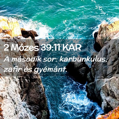 Picture 02 - 2 Mózes 39:11 KAR - A második sor: karbunkulus, zafir és - Bible Verse Picture