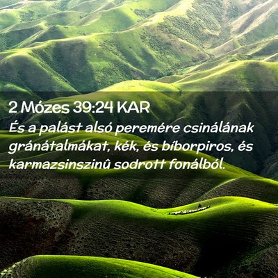 Picture 02 - 2 Mózes 39:24 KAR - És a palást alsó peremére csinálának - Bible Verse Picture