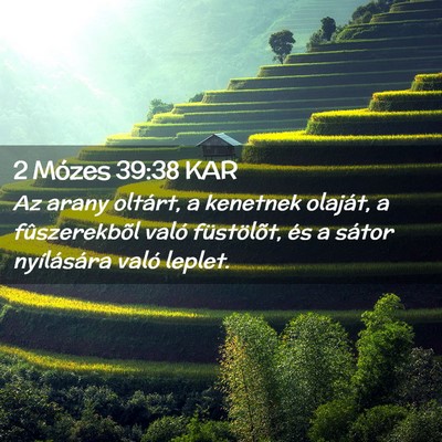 Picture 02 - 2 Mózes 39:38 KAR - Az arany oltárt, a kenetnek olaját, a - Bible Verse Picture