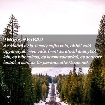 Picture 02 - 2 Mózes 39:5 KAR - Az átkötõ öv is, a mely rajta vala, abból - Bible Verse Picture
