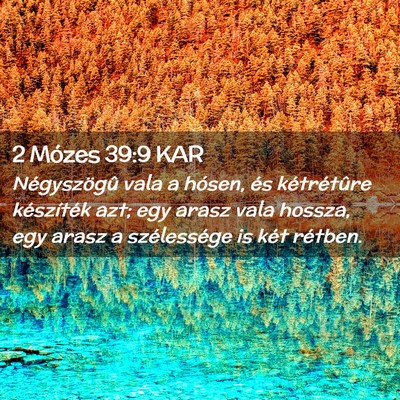 Picture 02 - 2 Mózes 39:9 KAR - Négyszögû vala a hósen, és kétrétûre - Bible Verse Picture