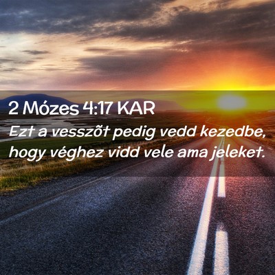 Picture 02 - 2 Mózes 4:17 KAR - Ezt a vesszõt pedig vedd kezedbe, hogy véghez - Bible Verse Picture