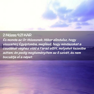 Picture 02 - 2 Mózes 4:21 KAR - És monda az Úr Mózesnek: Mikor elindulsz, hogy - Bible Verse Picture