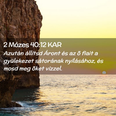 Picture 02 - 2 Mózes 40:12 KAR - Azután állítsd Áront és az õ fiait a - Bible Verse Picture