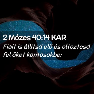 Picture 02 - 2 Mózes 40:14 KAR - Fiait is állítsd elõ és öltöztesd fel õket - Bible Verse Picture