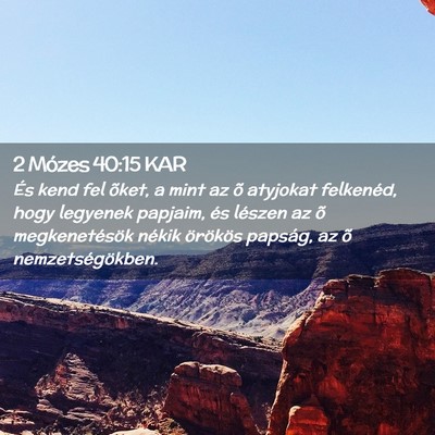 Picture 02 - 2 Mózes 40:15 KAR - És kend fel õket, a mint az õ atyjokat - Bible Verse Picture