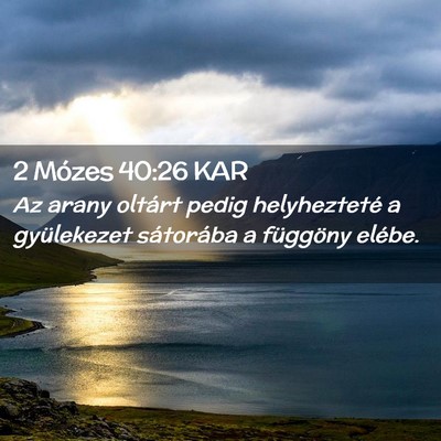 Picture 02 - 2 Mózes 40:26 KAR - Az arany oltárt pedig helyhezteté a gyülekezet - Bible Verse Picture