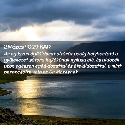 Picture 02 - 2 Mózes 40:29 KAR - Az egészen égõáldozat oltárát pedig - Bible Verse Picture