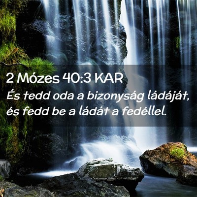 Picture 02 - 2 Mózes 40:3 KAR - És tedd oda a bizonyság ládáját, és fedd be - Bible Verse Picture