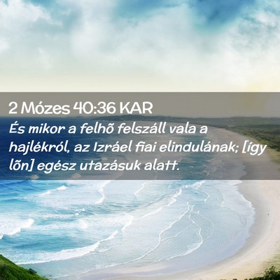 Picture 02 - 2 Mózes 40:36 KAR - És mikor a felhõ felszáll vala a hajlékról, - Bible Verse Picture