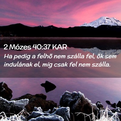 Picture 02 - 2 Mózes 40:37 KAR - Ha pedig a felhõ nem szálla fel, õk sem - Bible Verse Picture