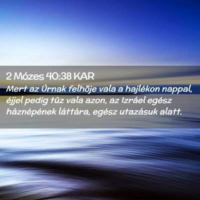 Picture 02 - 2 Mózes 40:38 KAR - Mert az Úrnak felhõje vala a hajlékon nappal, - Bible Verse Picture